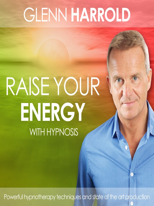 Title details for Raise Your Energy & Increase Your Motivation by Glenn Harrold - Available